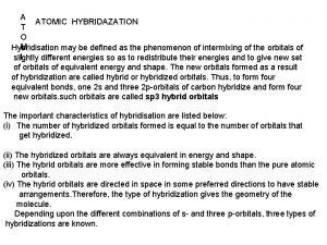 A ATOMIC HYBRIDAZATION T O M Hybridisation may