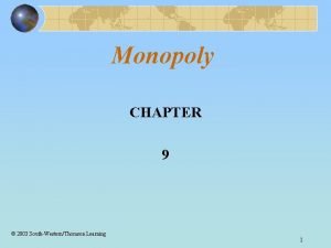 Monopoly CHAPTER 9 2003 SouthWesternThomson Learning 1 Barriers