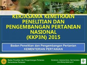 KERJASAMA KEMITRAAN PENELITIAN DAN PENGEMBANGAN PERTANIAN NASIONAL KKP