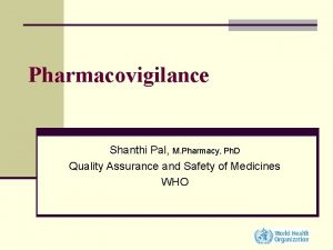 Pharmacovigilance Shanthi Pal M Pharmacy Ph D Quality