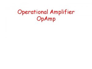 Operational Amplifier Op Amp Overview Amplifier impedance The
