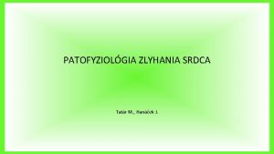 PATOFYZIOLGIA ZLYHANIA SRDCA Tatr M Hanek J Zkladn