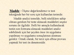 Madde lme deerlendirme ve test tekniinde her bir