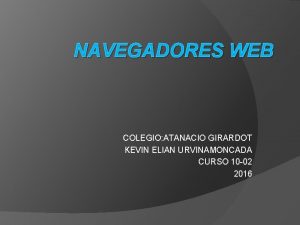 NAVEGADORES WEB COLEGIO ATANACIO GIRARDOT KEVIN ELIAN URVINAMONCADA