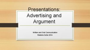Presentations Advertising and Argument Written and Oral Communication