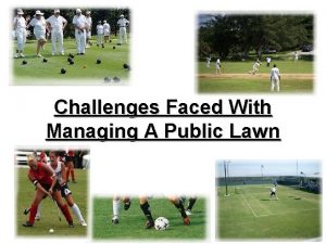 Challenges Faced With Managing A Public Lawn Overview