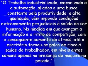 O Trabalho industrializado mecanizado e a automao aliados