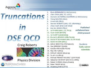 Craig Roberts Physics Division 1 2 3 4