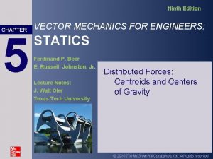 Ninth Edition CHAPTER 5 VECTOR MECHANICS FOR ENGINEERS