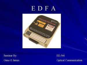 EDFA Seminar By EE566 Geno G James Optical