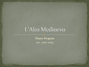 LAlto Medioevo Diana Dragoni a s 2012 2013