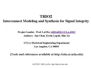 TRIO 2 Interconnect Modeling and Synthesis for Signal