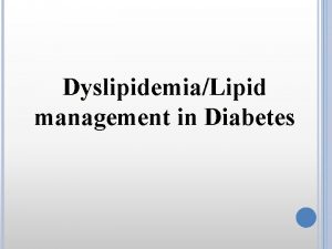 DyslipidemiaLipid management in Diabetes MECHANISMS RELATING INSULIN RESISTANCE