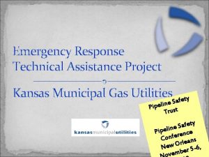 Emergency Response Technical Assistance Project Kansas Municipal Gas