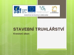 STAVEBN TRUHLSTV Kreslen oken Vukov materil slo projektu