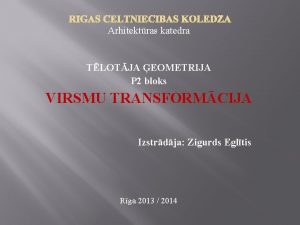 RGAS CELTNIECBAS KOLEDA Arhitektras katedra TLOTJA EOMETRIJA P