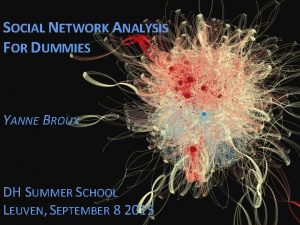 Social network analysis for dummies