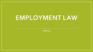 EMPLOYMENT LAW UNIT 19 Preview Employment law Legal