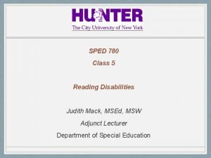 SPED 780 Class 5 Reading Disabilities Judith Mack