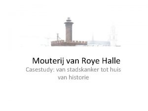 Mouterij van Roye Halle Casestudy van stadskanker tot