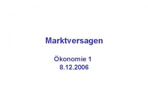 Marktversagen konomie 1 8 12 2006 Wieso ist