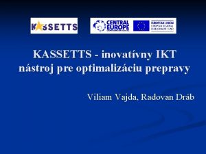 KASSETTS inovatvny IKT nstroj pre optimalizciu prepravy Viliam