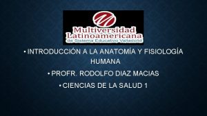 INTRODUCCIN A LA ANATOMA Y FISIOLOGA HUMANA PROFR