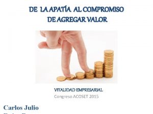 DE LA APATA AL COMPROMISO DE AGREGAR VALOR