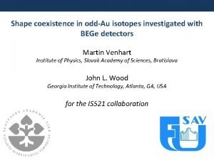 Shape coexistence in oddAu isotopes investigated with BEGe