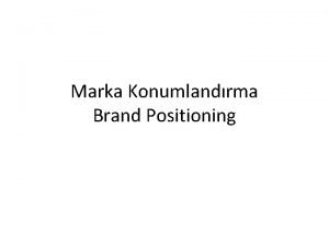 Marka Konumlandrma Brand Positioning KONUMLANDIRMA rn konumlandrma rnn