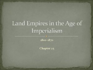 Land Empires in the Age of Imperialism 1800