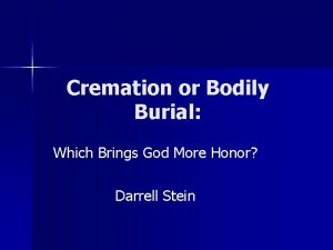 Cremation or Bodily Burial Which Brings God More