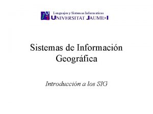 Lenguajes y Sistemas Informticos Sistemas de Informacin Geogrfica