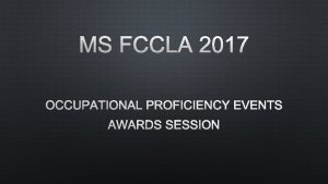 MS FCCLA 2017 OCCUPATIONAL PROFICIENCY EVENTS AWARDS SESSION