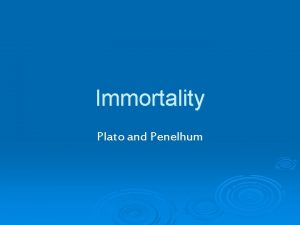 Immortality Plato and Penelhum Plato and Immortality Socrates