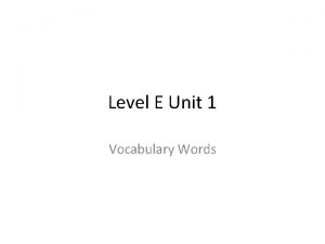 Vocab level e unit 1 Vocab level e unit 1