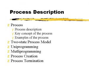 Process Description z Process y Process description y