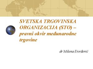 SVETSKA TRGOVINSKA ORGANIZACIJA STO pravni okvir meunarodne trgovine