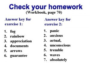 Check your homework Workbook page 70 Answer key