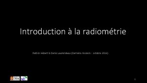 Introduction la radiomtrie Patrick Hbert Denis Laurendeau Dernire