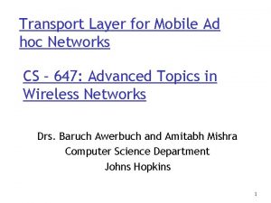 Transport Layer for Mobile Ad hoc Networks CS