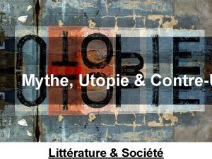 Mythe Utopie ContreU Littrature Socit Sujets Utopies Contreutopies