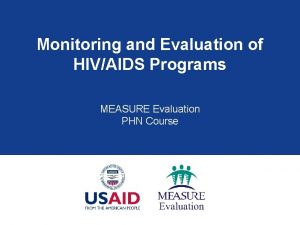 Monitoring and Evaluation of HIVAIDS Programs MEASURE Evaluation