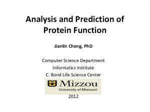 Analysis and Prediction of Protein Function Jianlin Cheng