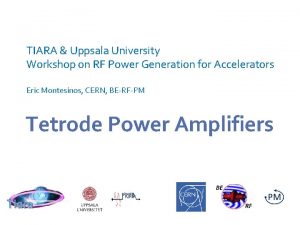 TIARA Uppsala University Workshop on RF Power Generation