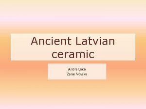 Ancient Latvian ceramic Antra Loce Zane Novika Ceramic
