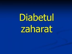 Diabetul zaharat Definiie Diabetul zaharat este un sindrom