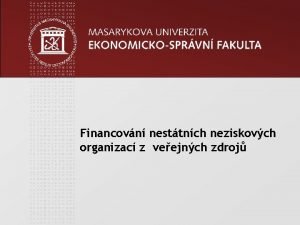 Financovn nesttnch neziskovch organizac z veejnch zdroj www