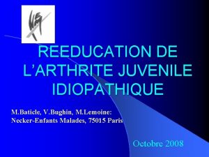 REEDUCATION DE LARTHRITE JUVENILE IDIOPATHIQUE M Baticle V