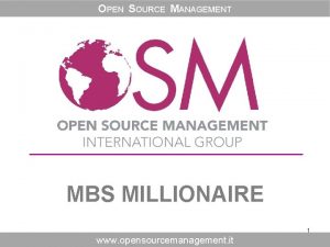 OPEN SOURCE MANAGEMENT MBS MILLIONAIRE 1 www opensourcemanagement